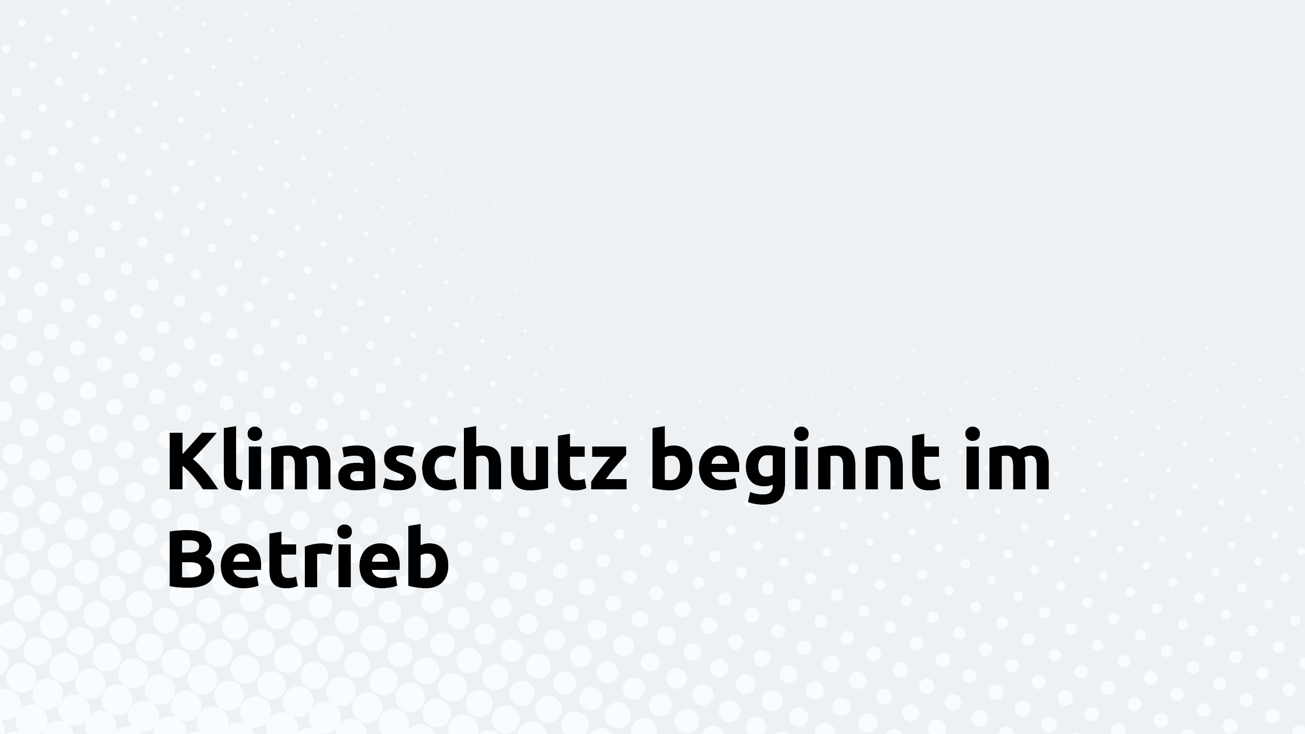 Klimaschutz beginnt im Betrieb.