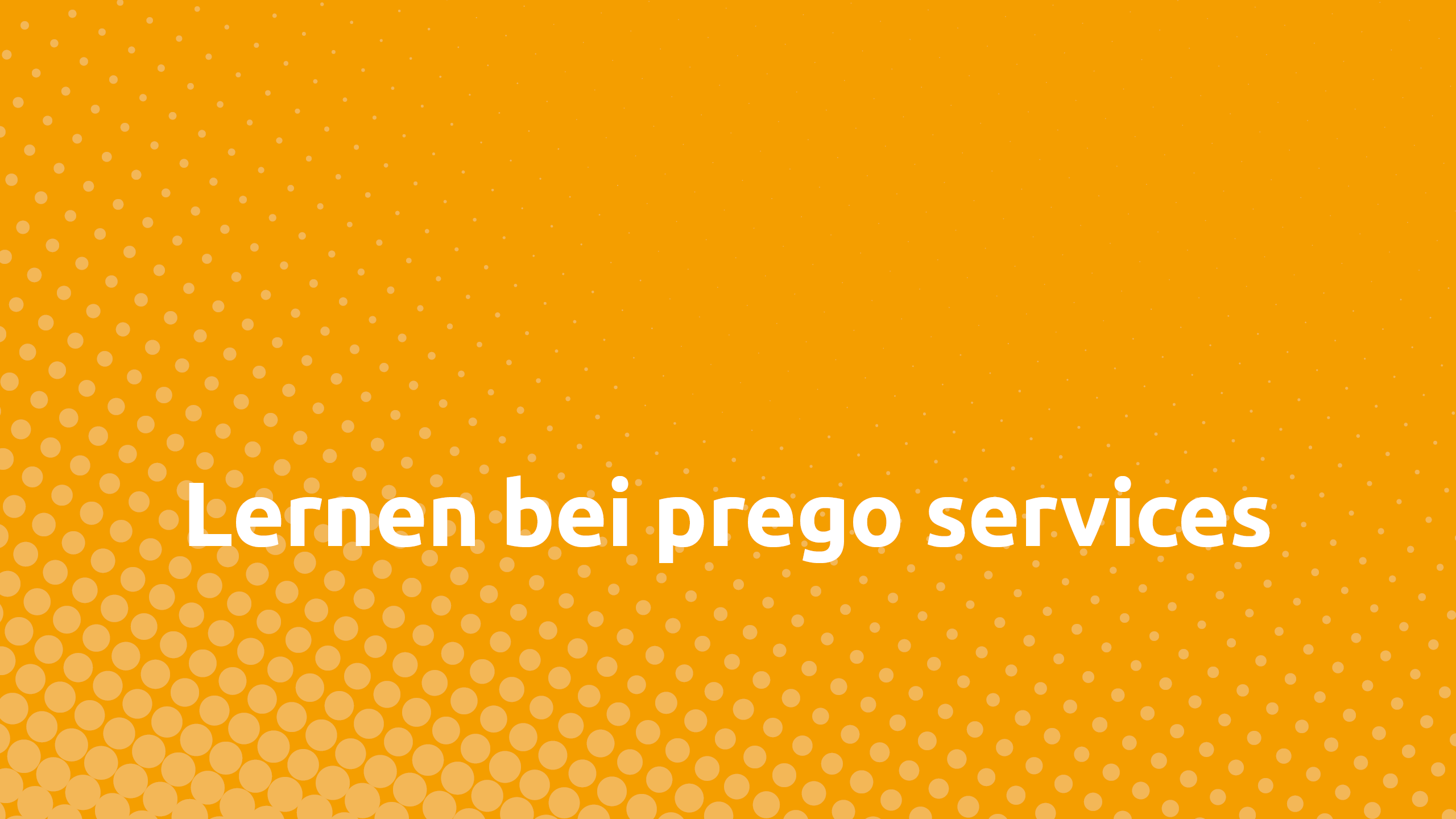 Grafische Darstellung mit orangefarbenem Hintergrund und weißen Punkten. Der Text „Lernen bei prego services“ ist prominent in Weiß dargestellt.
