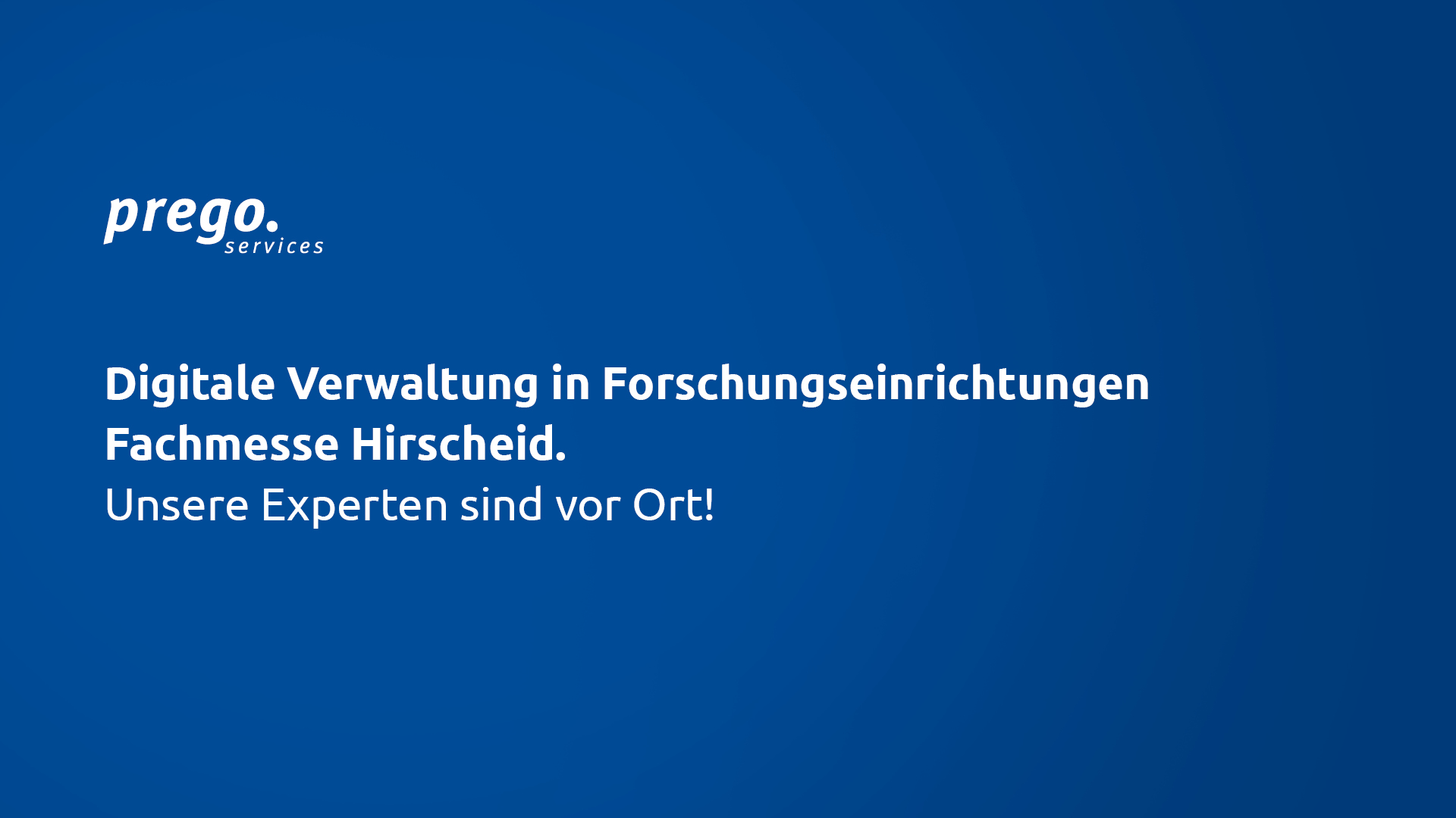 Mit WeProcure auf der Fachmesse “Digitale Verwaltung in Forschungseinrichtungen” 1 Webseite von Prego Services zur digitalen Verwaltung in Forschungseinrichtungen, Fachmesse Hirschheid.